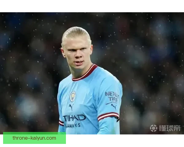 哈兰德持续提升个人能力，单赛季进球纪录备受关注